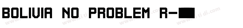 Bolivia No Problem R字体转换